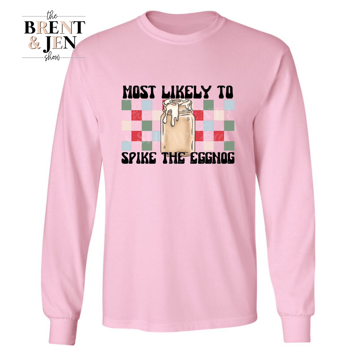 Most Likely to Spike the Eggnog Long Sleeve Shirt