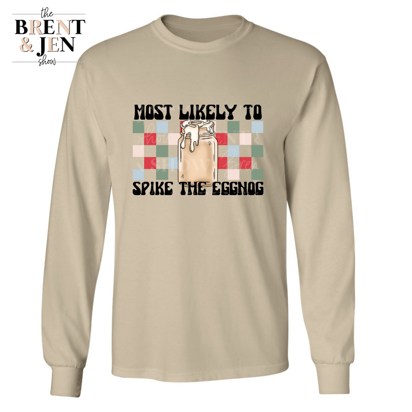 Most Likely to Spike the Eggnog Long Sleeve Shirt