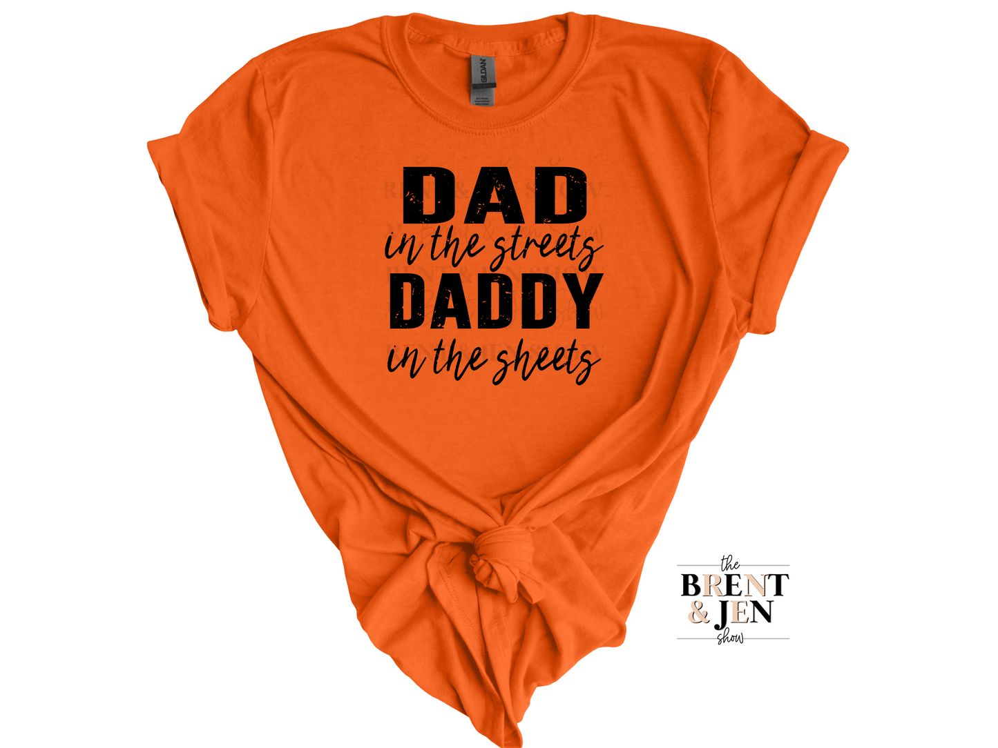 Dad in the Streets, Daddy in the Sheets T-Shirt