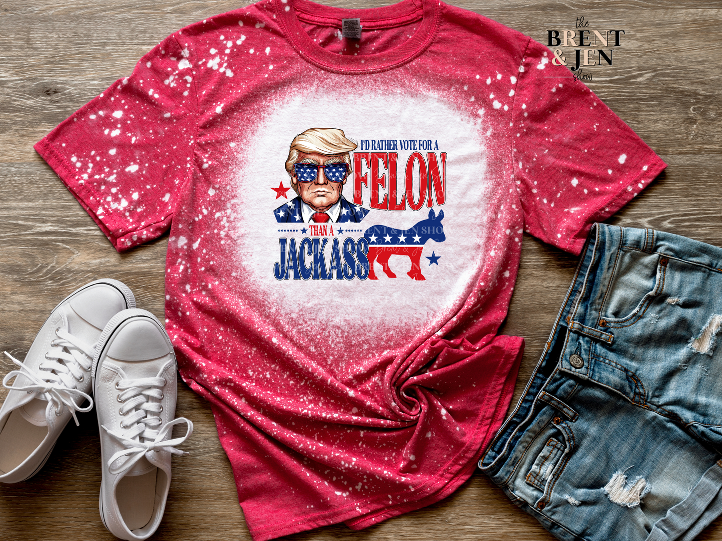 I'd Rather Vote for a Felon Than a Jackass T Shirt