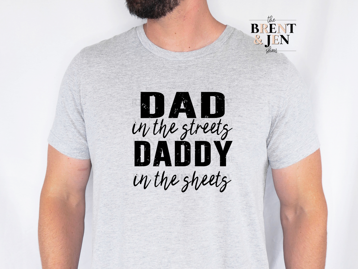 Dad in the Streets, Daddy in the Sheets T-Shirt