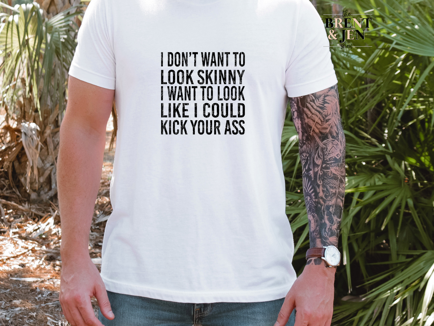 I Don't Want to Look Like I'm Skinny I Want to Look Like I Could Kick Your Ass T Shirt