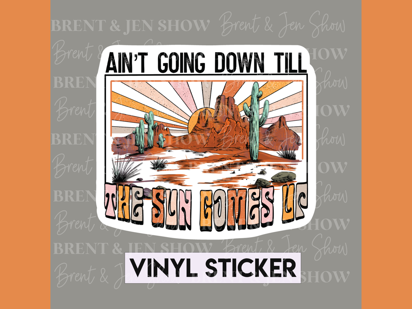 Vinyl Sticker, Ain't Goin Down Till The Sun Comes Up