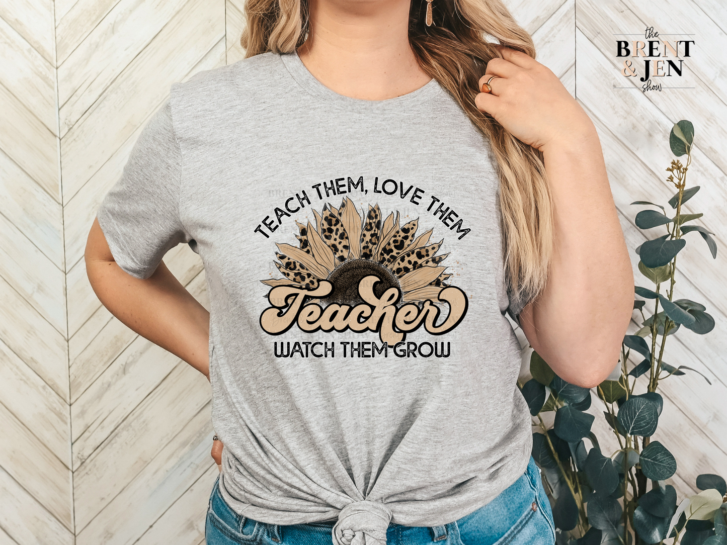 Teach Them, Love Them, Watch Them Grow, Teacher T-Shirt