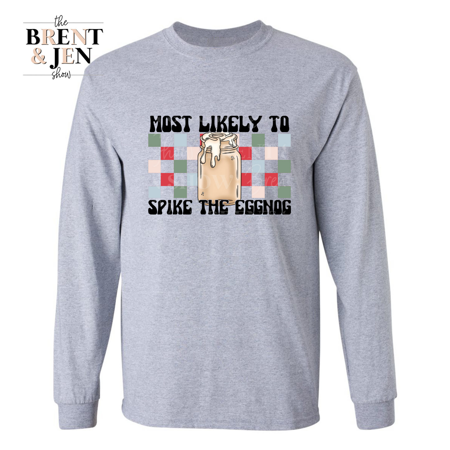 Most Likely to Spike the Eggnog Long Sleeve Shirt