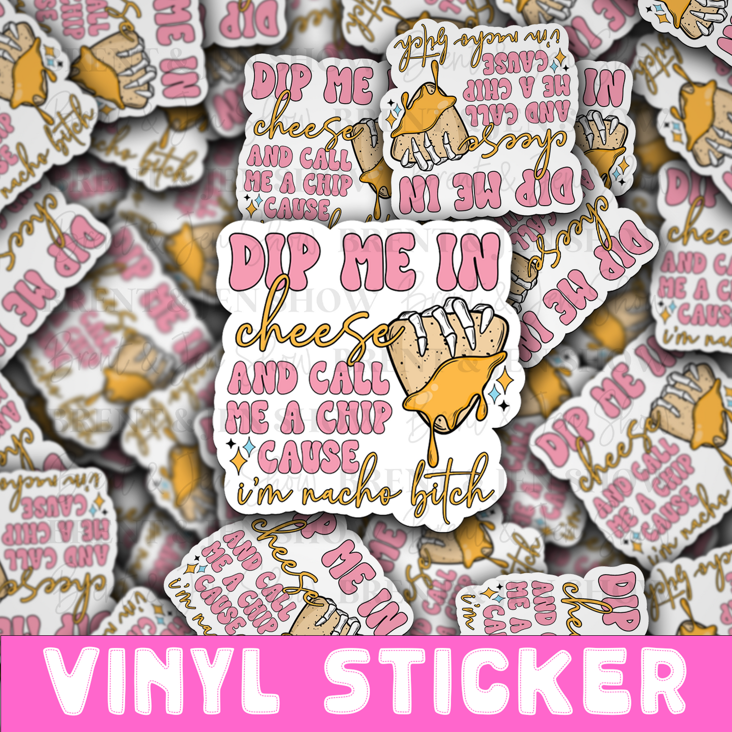 Dip Me in Cheese and Call Me a Chip... Sticker