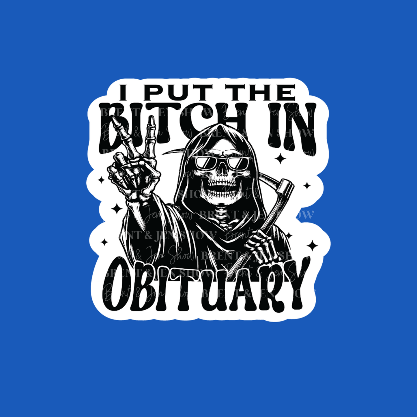 I Put the Bitch in Obituary Sticker