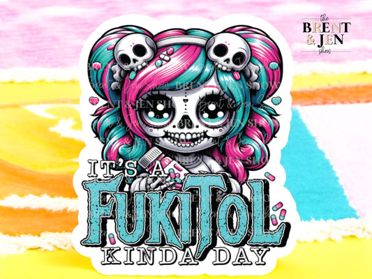 It's A Fukitol Kinda Day Sticker