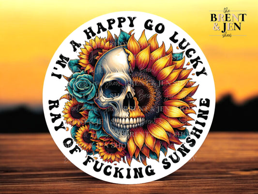 I'm A Happy Go Lucky Ray of F*cking Sunshine Sticker