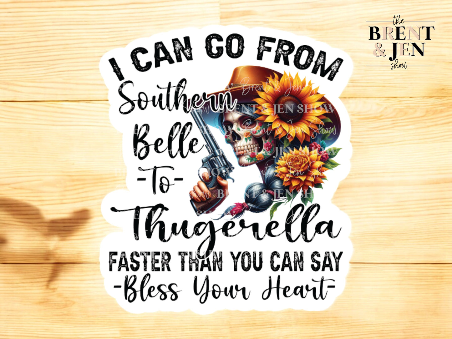 I can Go from Southern Belle to Thugerella Faster Than You Can Say Bless Your Heart Sticker