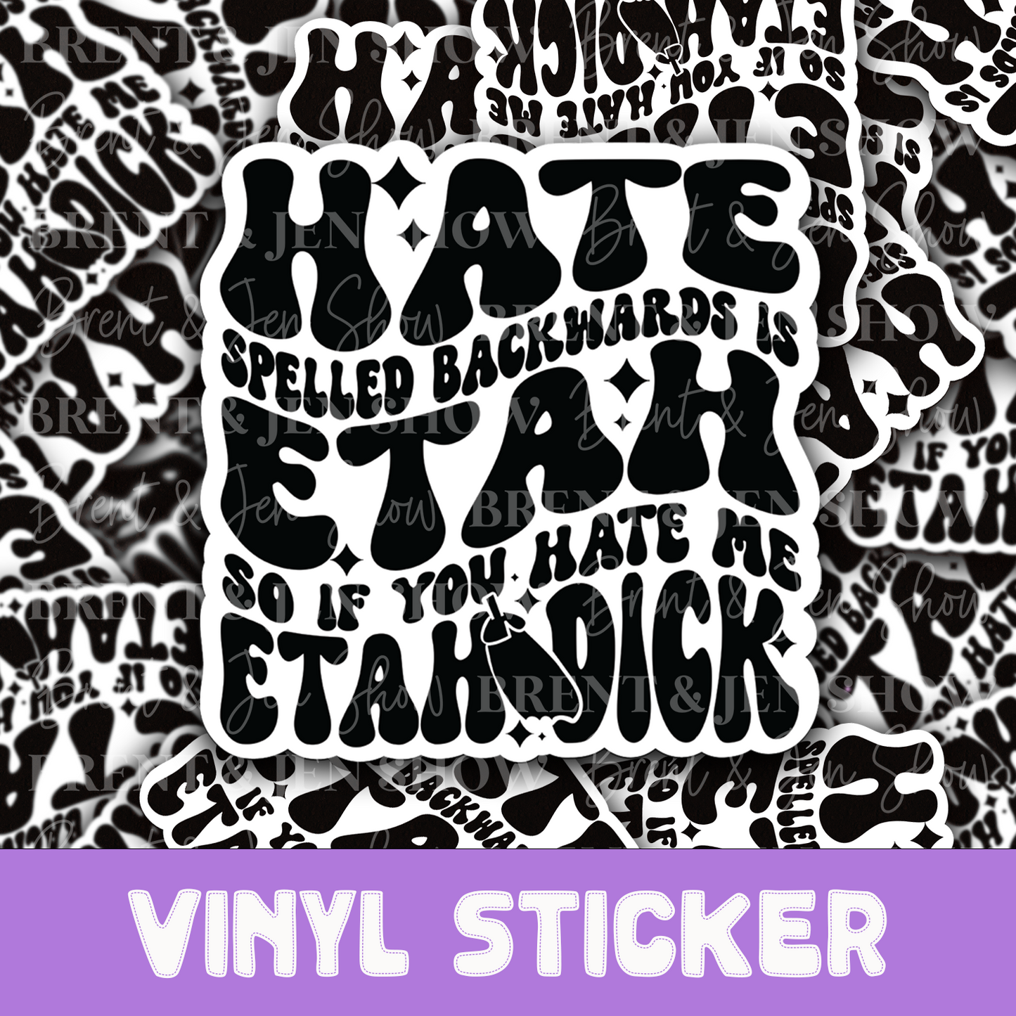 Hate Spelled Backwards is Etah, So If You Hate Me Etah Dick Sticker