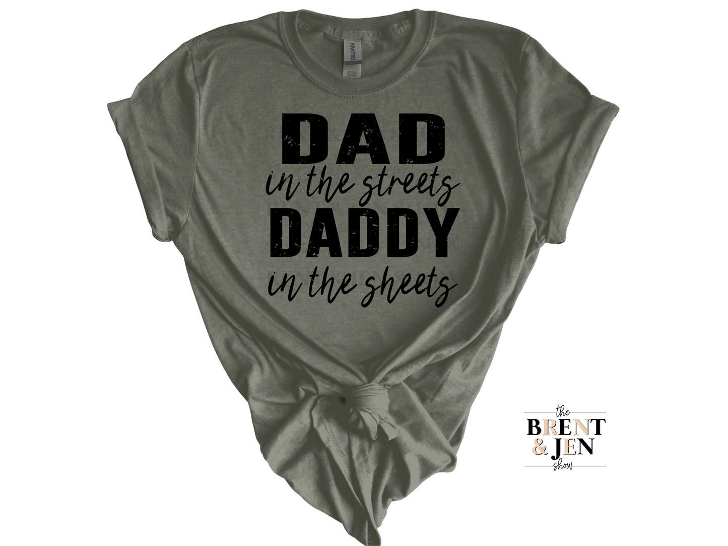 Dad in the Streets, Daddy in the Sheets T-Shirt