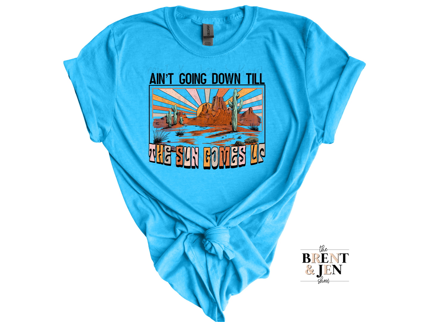 Ain't Goin Down Til The Sun Comes Up T-Shirt