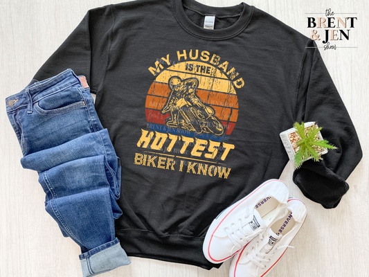 My Husband is the Hottest Biker I Know Sweatshirt