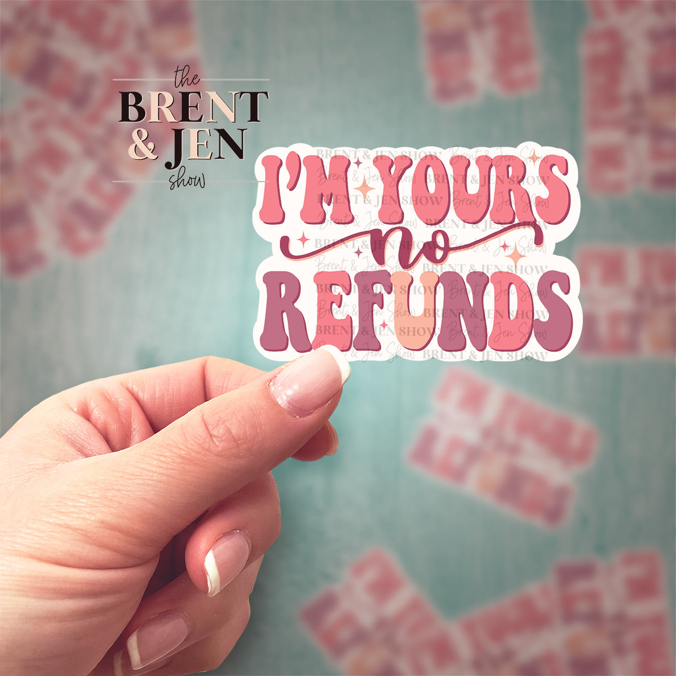 I'm Yours No Refunds Sticker