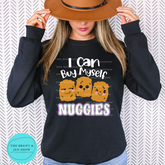 I Can Buy Myself Nuggies Sweat Shirt