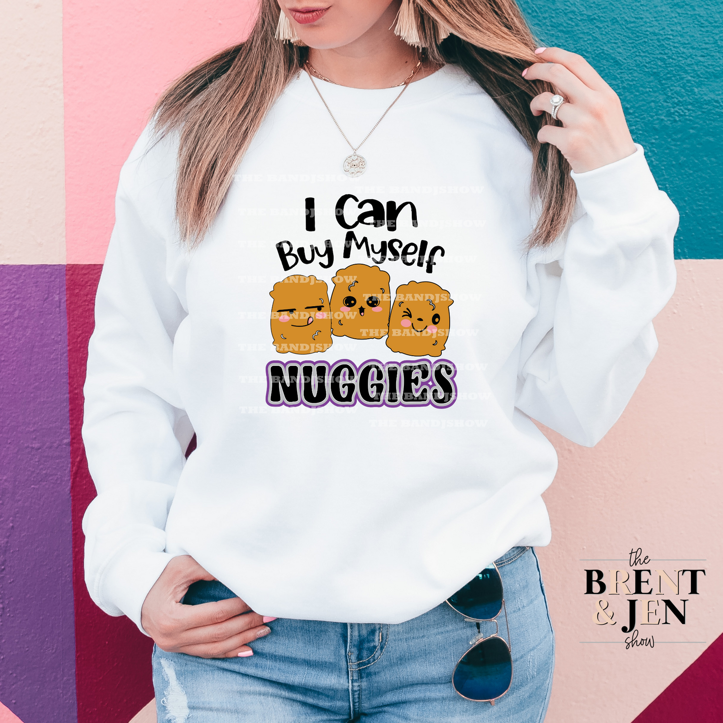 I Can Buy Myself Nuggies Sweat Shirt