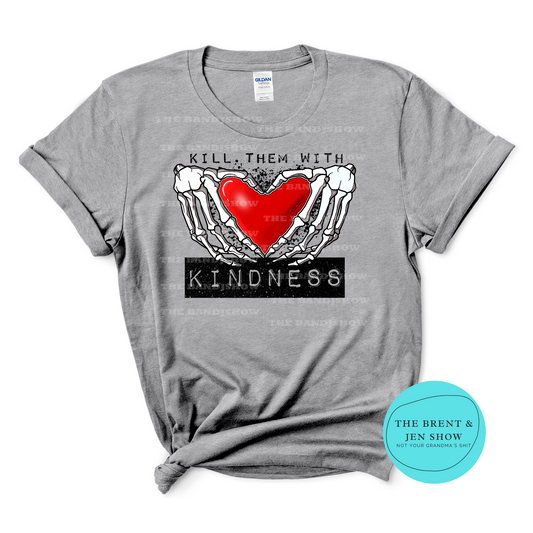 Kill Em With Kindness T-Shirt