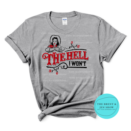 The Hell I Won't T Shirt