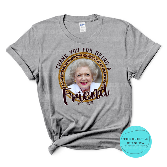 Thank You For Being a Friend - Betty White Tribute T-Shirt