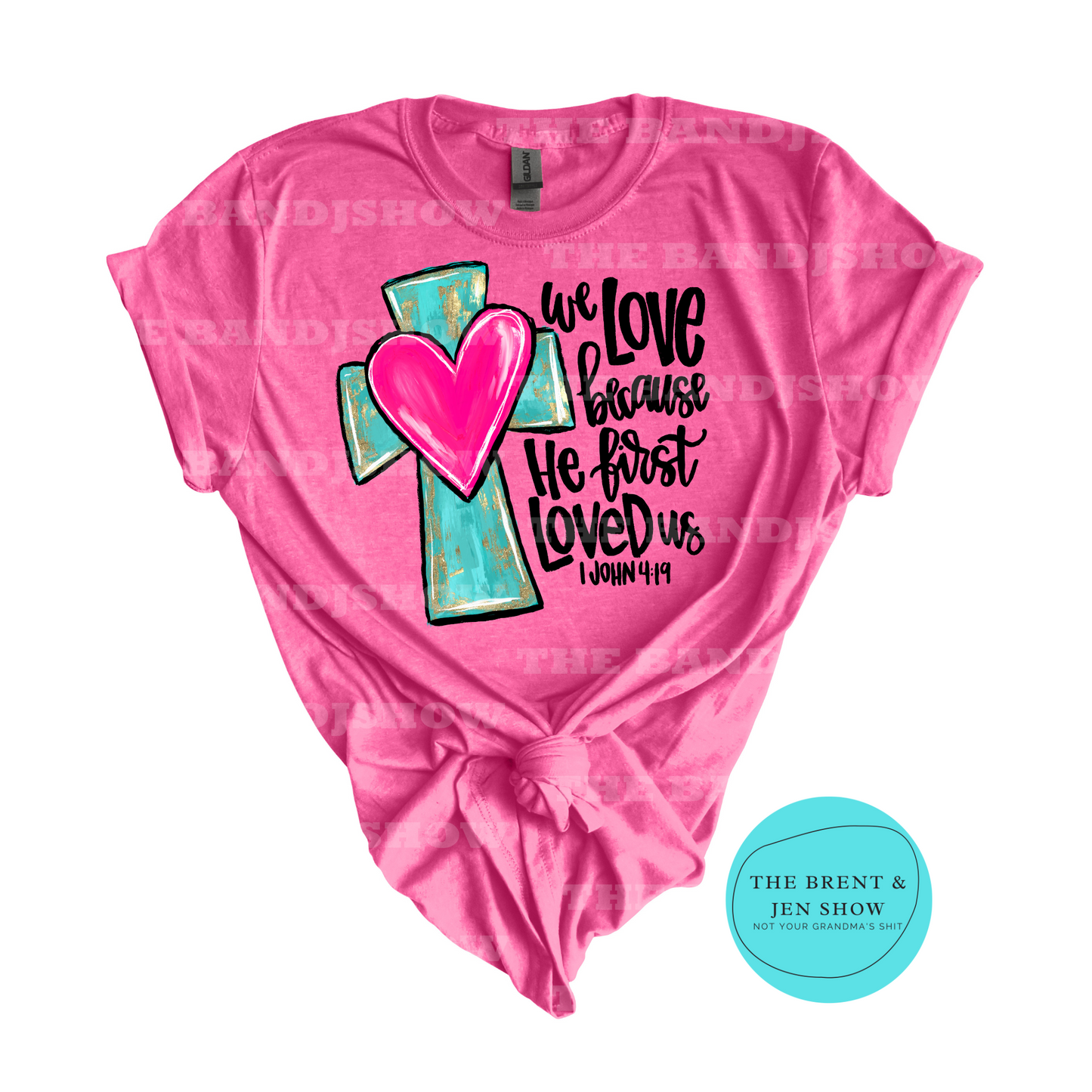 We Love Because He Loved Us First T-Shirt