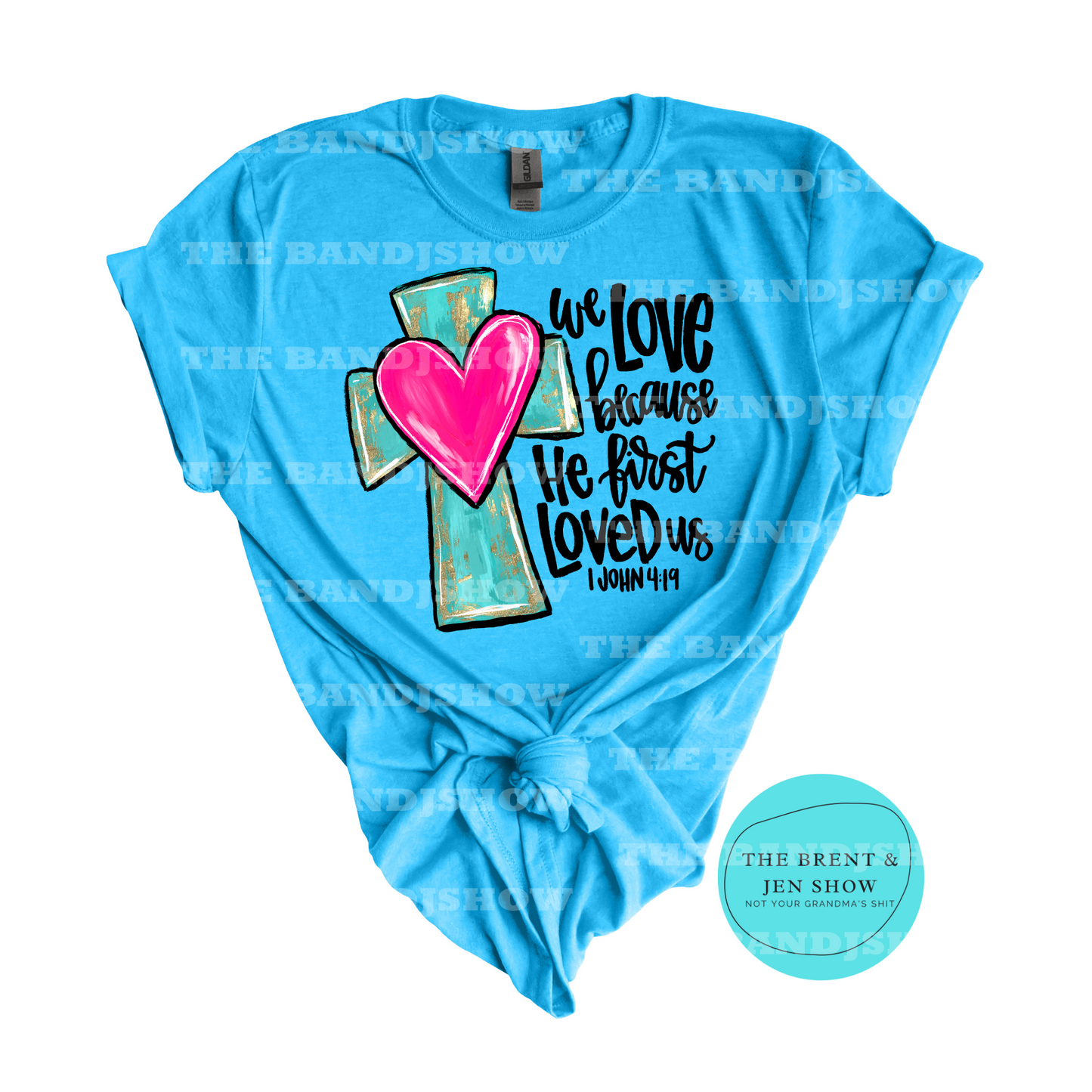 We Love Because He Loved Us First T-Shirt