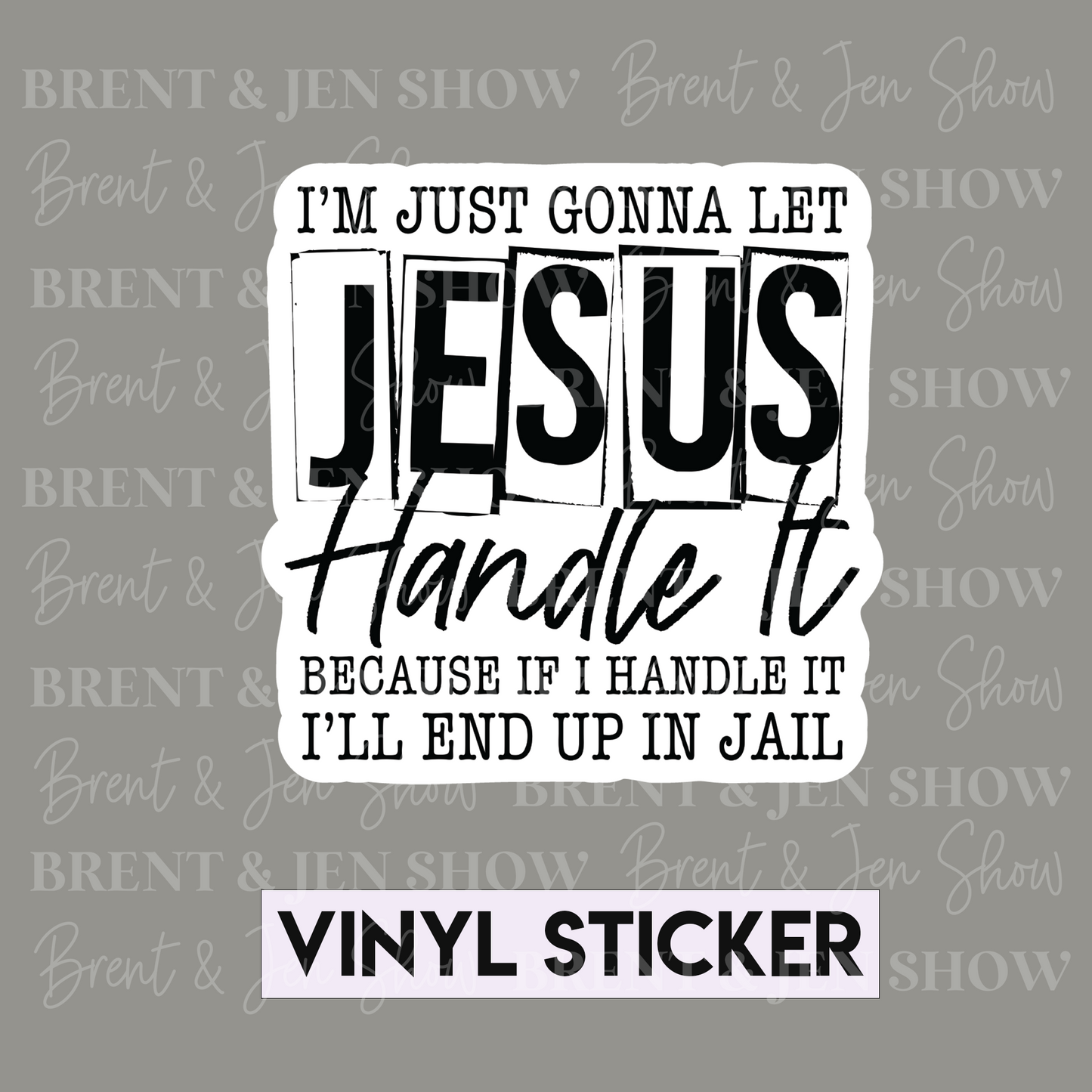 I'm Just Gonna Let Jesus Handle It Sticker