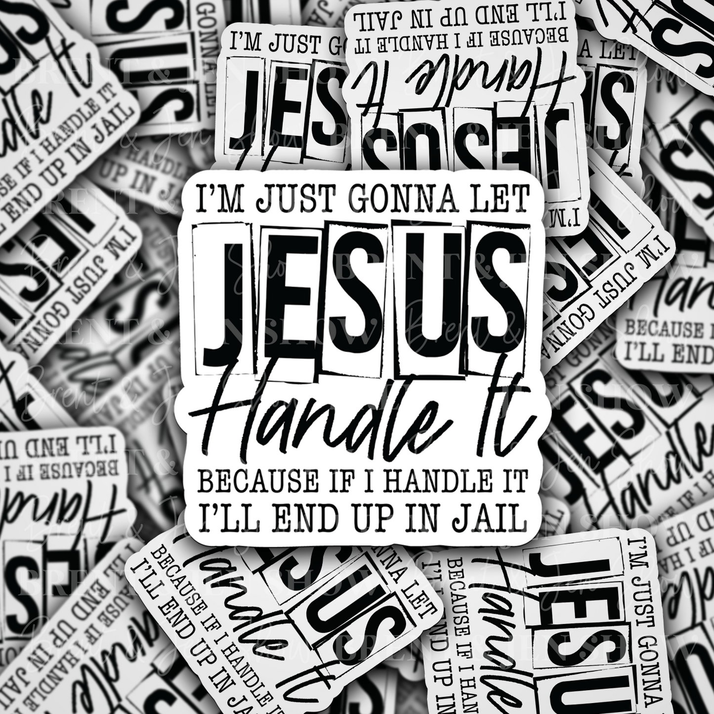 I'm Just Gonna Let Jesus Handle It Sticker