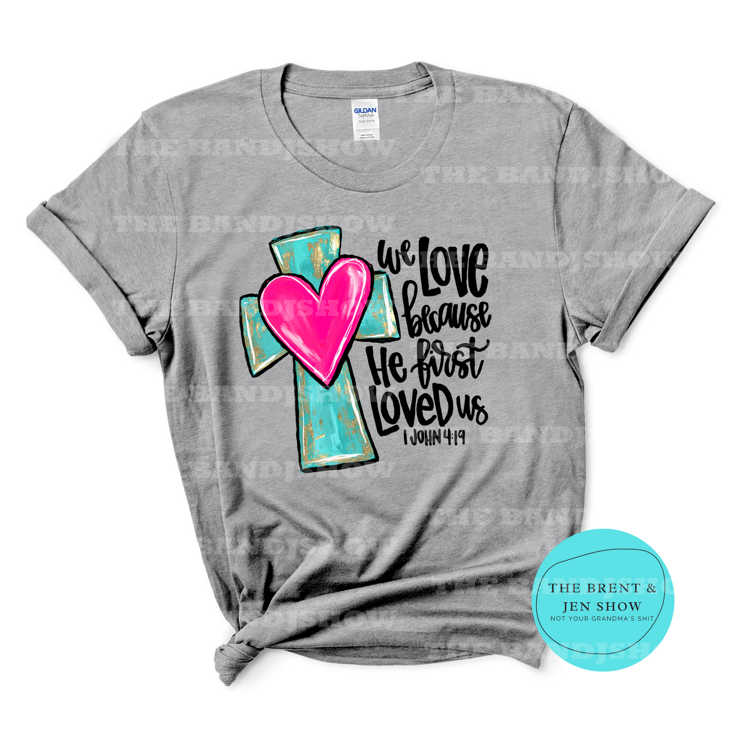 We Love Because He Loved Us First T-Shirt