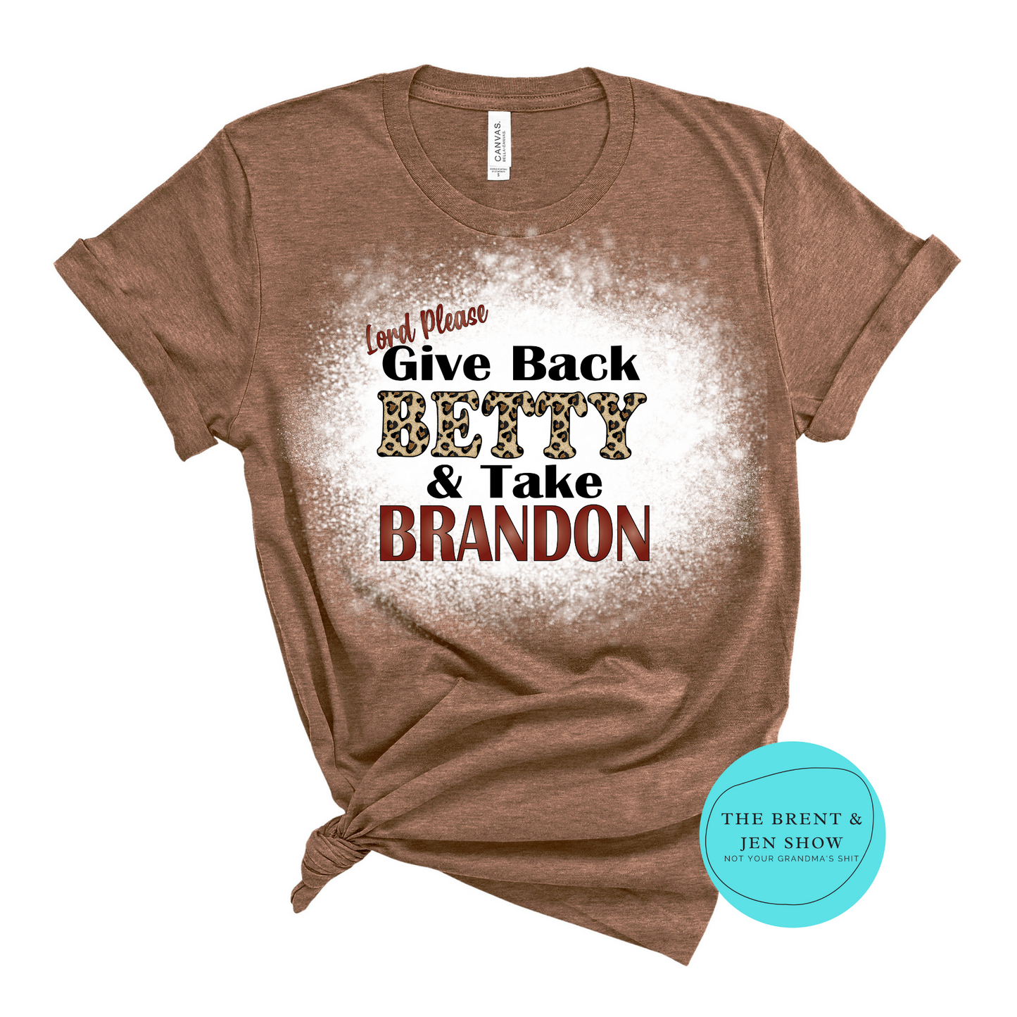 Lord Please Give Back Betty & Take Brandon T-Shirt