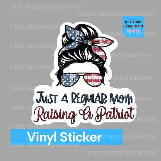 Just A Regular Mom Raising A Patriot - Vinyl Sticker - Decal - Tumblers, Windows, Laptops etc.