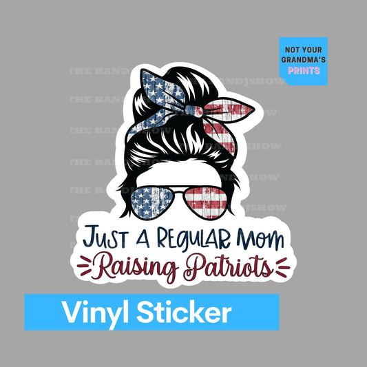 Just A Regular Mom Raising Patriots - Sticker - Vinyl Sticker - Decal - Tumblers, Windows, Laptops etc.